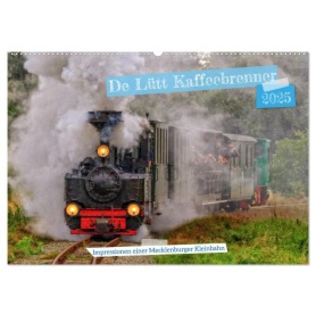 Felix, Holger: De Lütt Kaffeebrenner ¿ Impressionen einer Mecklenburger Kleinbahn (Wandkalender 2025 DIN A2 quer), CALVE