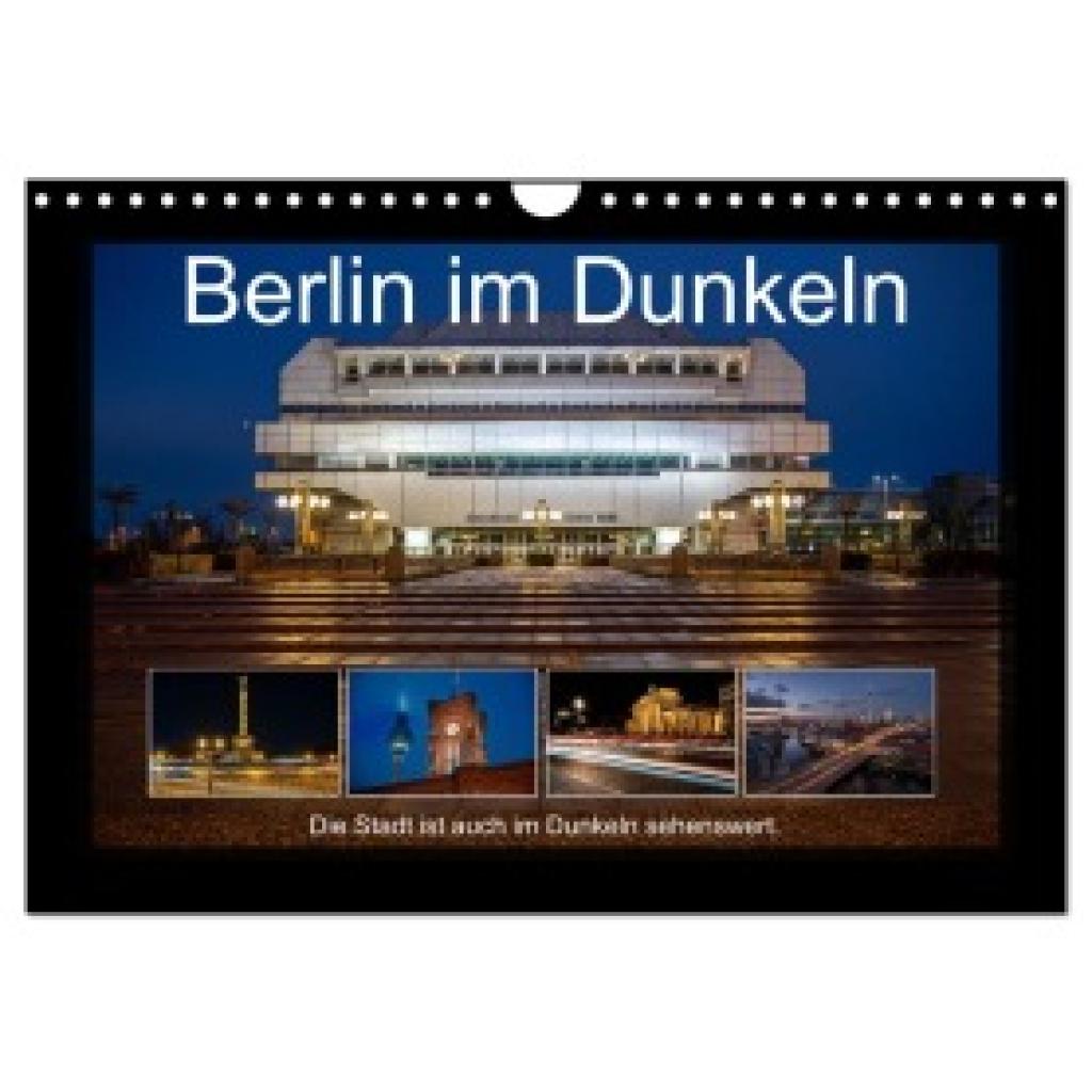 Rahn, Karsten: Berlin im Dunkeln (Wandkalender 2025 DIN A4 quer), CALVENDO Monatskalender