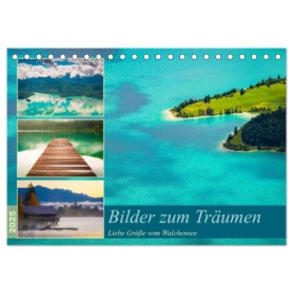 Wasilewski, Martin: Bilder zum Träumen - Liebe Grüße vom Walchensee (Tischkalender 2025 DIN A5 quer), CALVENDO Monatskal