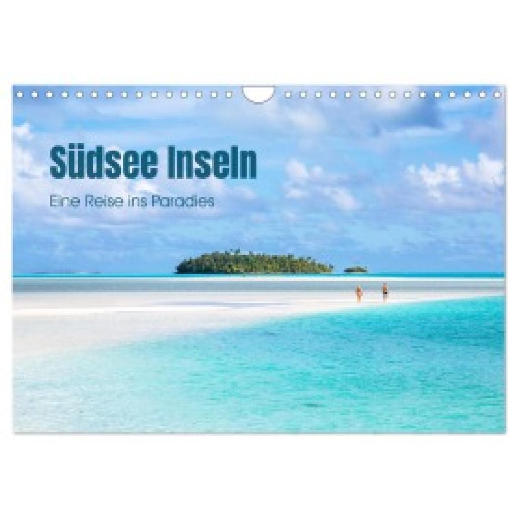 Colombo, Matteo: Südsee Inseln - Eine Reise ins Paradies (Wandkalender 2025 DIN A4 quer), CALVENDO Monatskalender