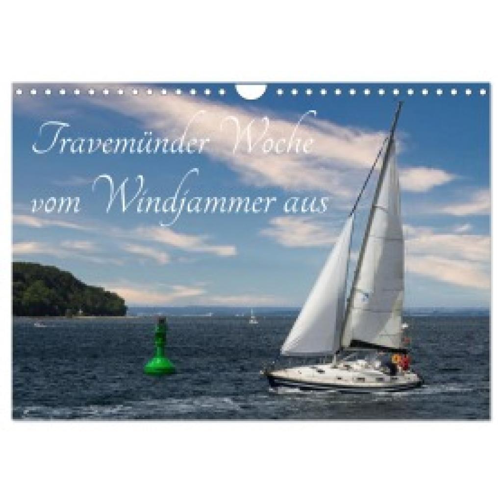 Kulisch, Christiane: Travemünder Woche vom Windjammer aus (Wandkalender 2025 DIN A4 quer), CALVENDO Monatskalender