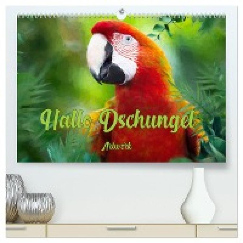 Brunner-Klaus, Liselotte: Hallo Dschungel - Artwork (hochwertiger Premium Wandkalender 2025 DIN A2 quer), Kunstdruck in 