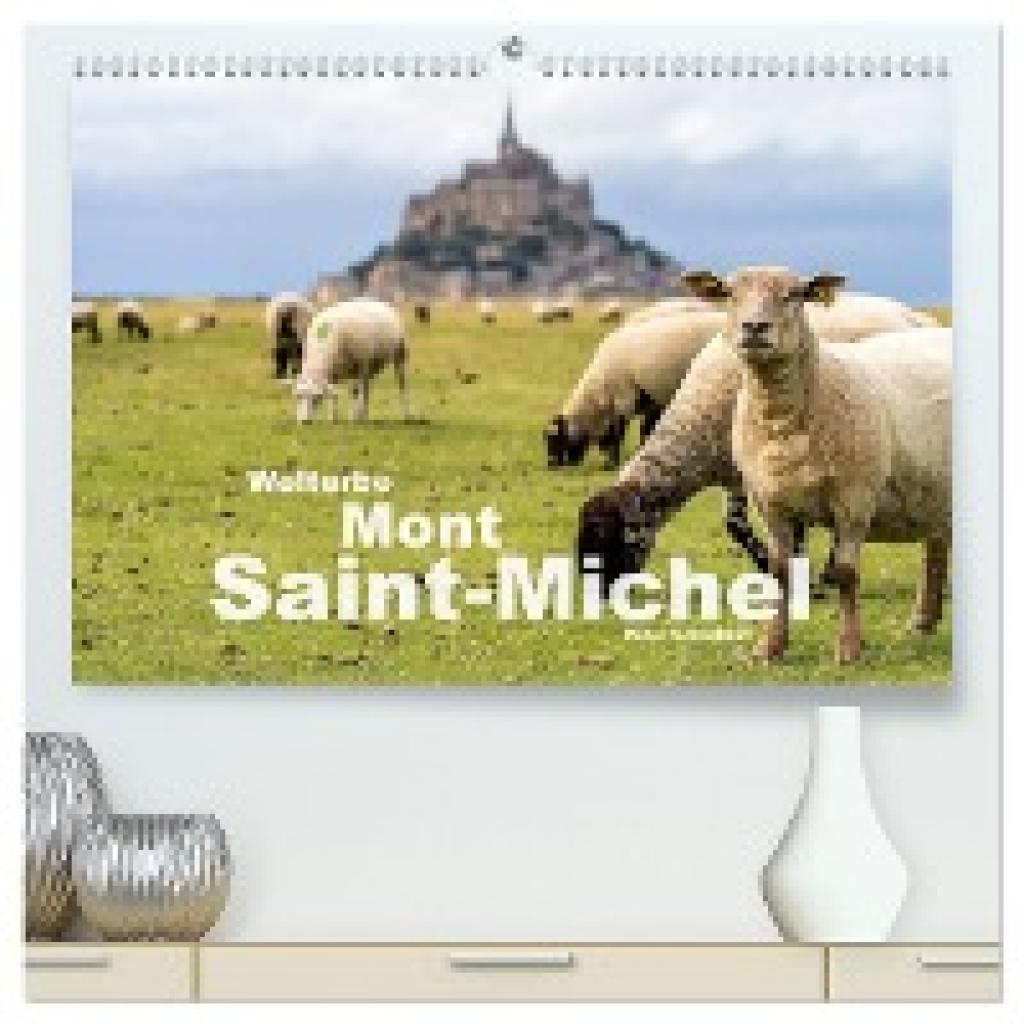 Schickert, Peter: Welterbe Mont-Saint-Michel (hochwertiger Premium Wandkalender 2025 DIN A2 quer), Kunstdruck in Hochgla