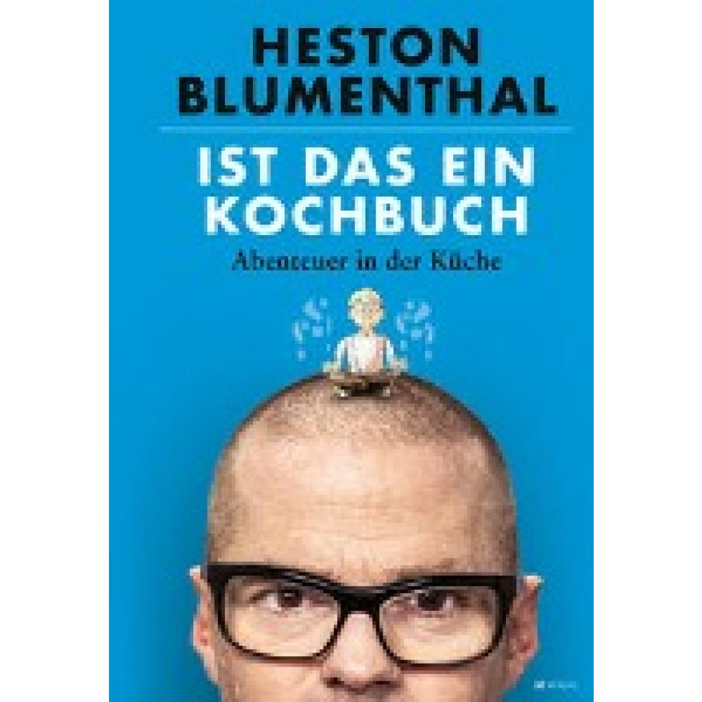 Blumenthal, Heston: Ist das ein Kochbuch?