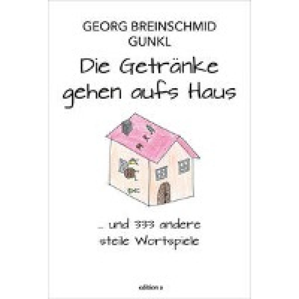 9783990016992 - Die Getränke gehen aufs Haus - Georg Breinschmid Günther Paal Gebunden