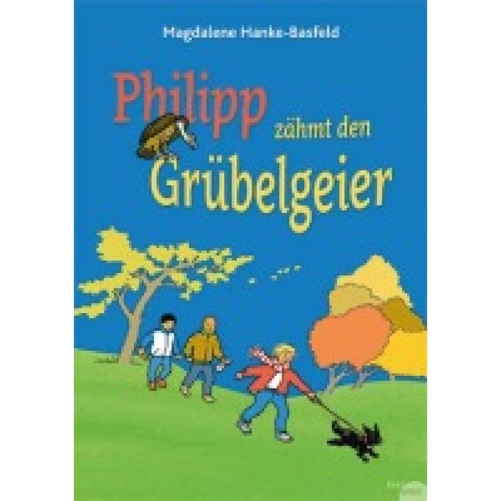 9783950176568 - Philipp zähmt den Grübelgeier - Magdalene Hanke-Basfeld Gebunden