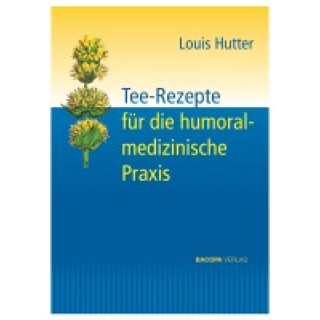 9783903071490 - Tee-Rezepte für die humoralmedizinische Praxis - Louis Hutter Gebunden