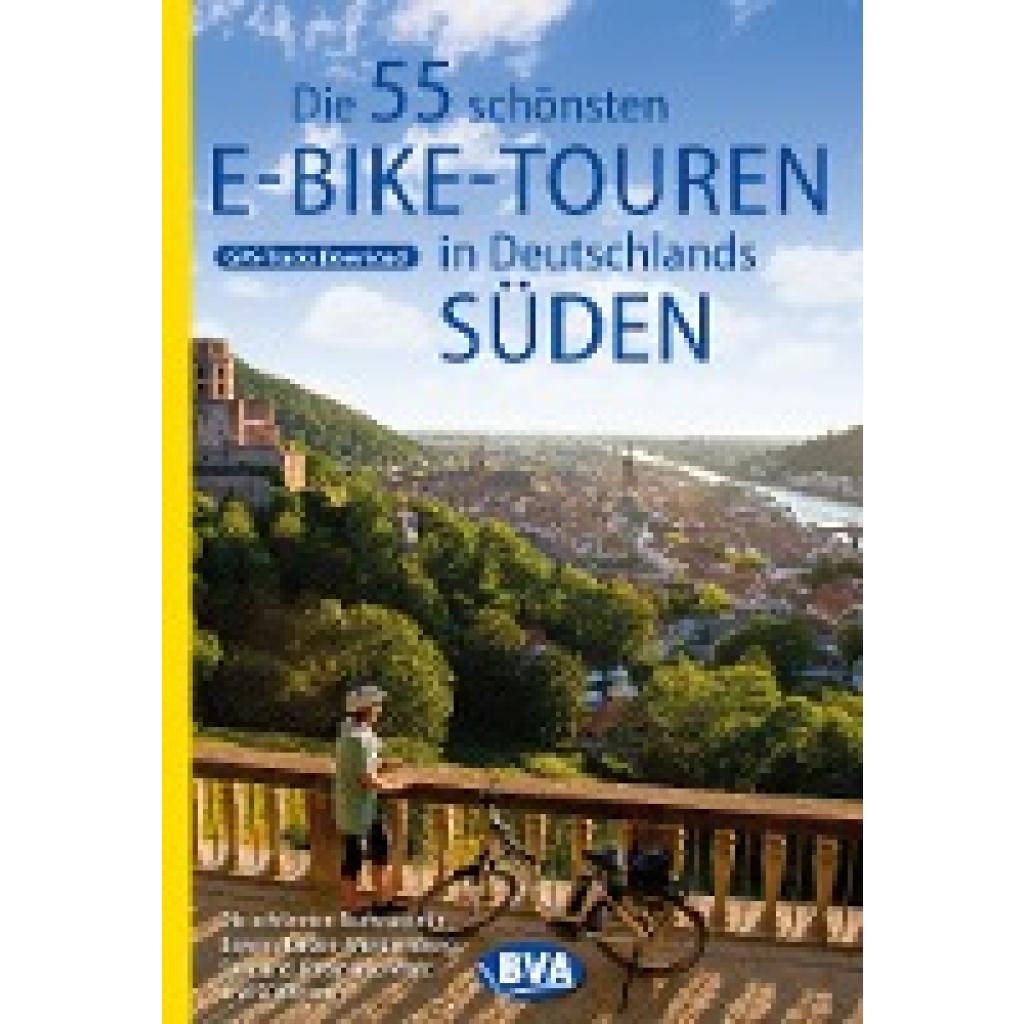 Kockskämper, Oliver: Die 55 schönsten E-Bike Touren in Deutschlands Süden