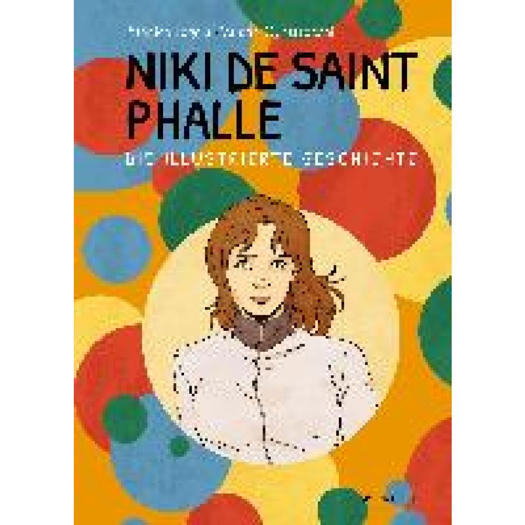 9783791389493 - Niki de Saint Phalle - Die illustrierte Geschichte - Monica Foggia Gebunden 9783791389493 - Niki de Saint Phalle - Die illustrierte Geschichte - Monica Foggia Gebunden