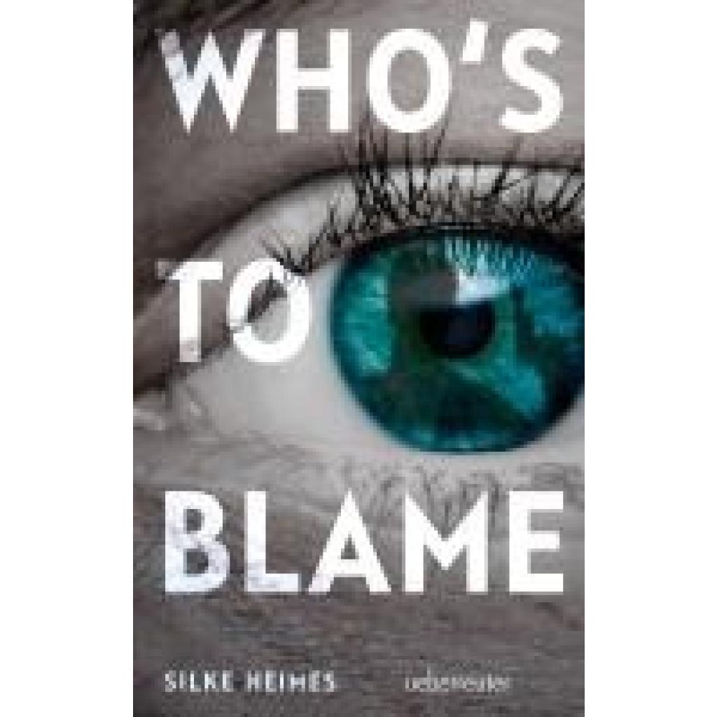 9783764171513 - Heimes Silke Whos to blame - Direkt brutal realitätsnah ein spannender Jugendthriller über ein brandaktuelles Thema