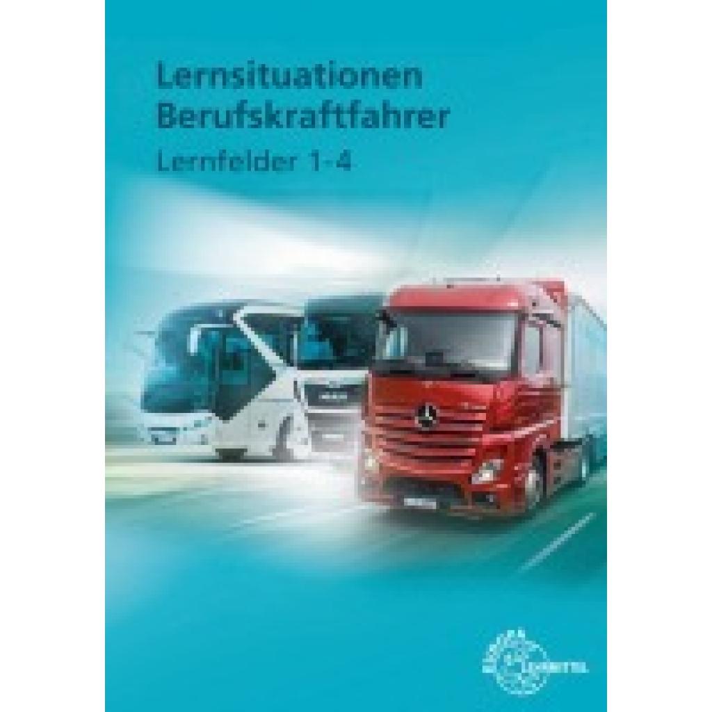 9783758523236 - Lernsituationen Berufskraftfahrer Lernfelder 1-4 - Danny Linne von Berg Joachim Haucke Jürgen Burmester Henning Frerichs Kartoniert (TB) 9783758523236 - Lernsituationen Berufskraftfahrer Lernfelder 1-4 - Danny Linne von Berg Joachim Haucke Jürgen Burmester Henning Frerichs Kartoniert (TB)