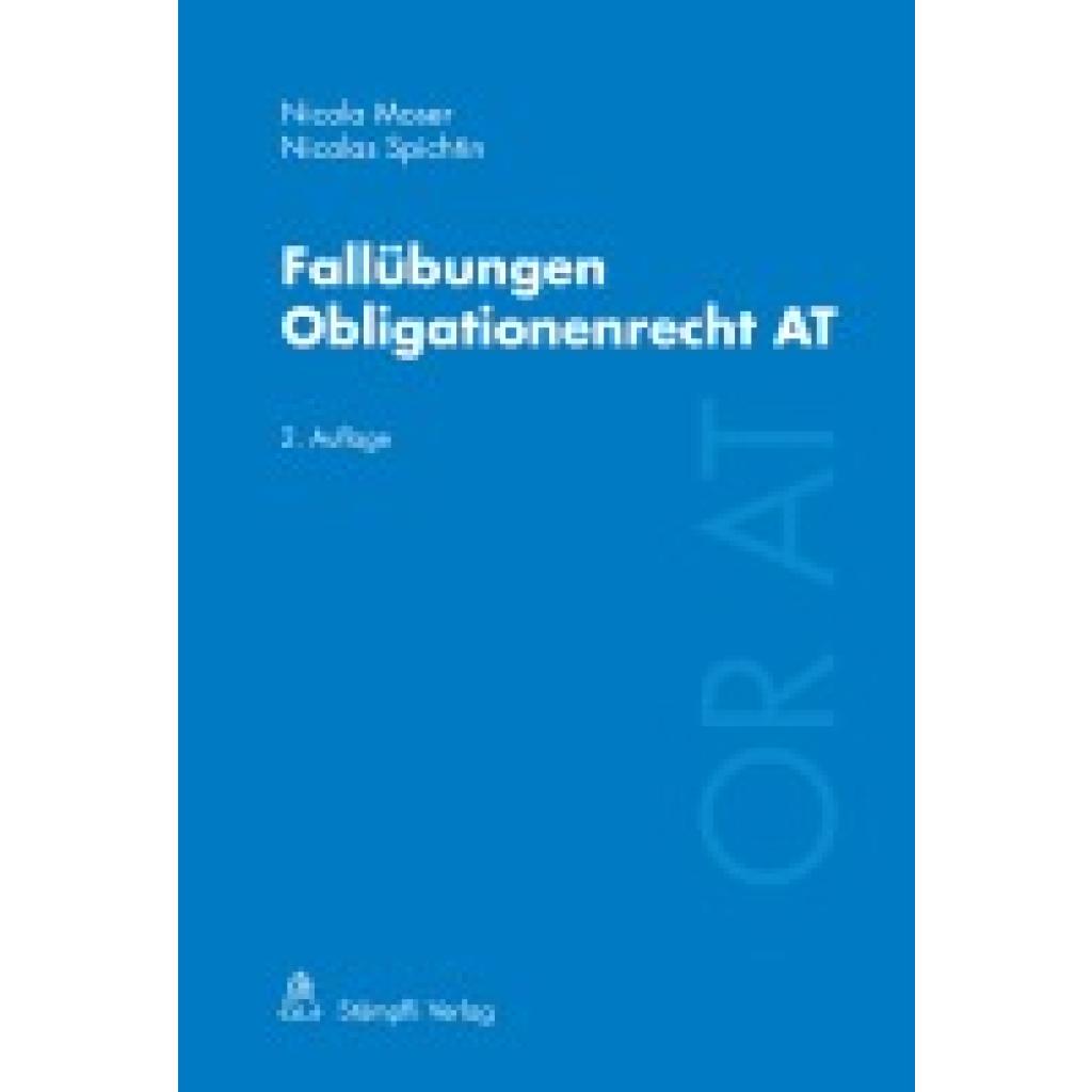 Moser, Nicola: Fallübungen Obligationenrecht AT