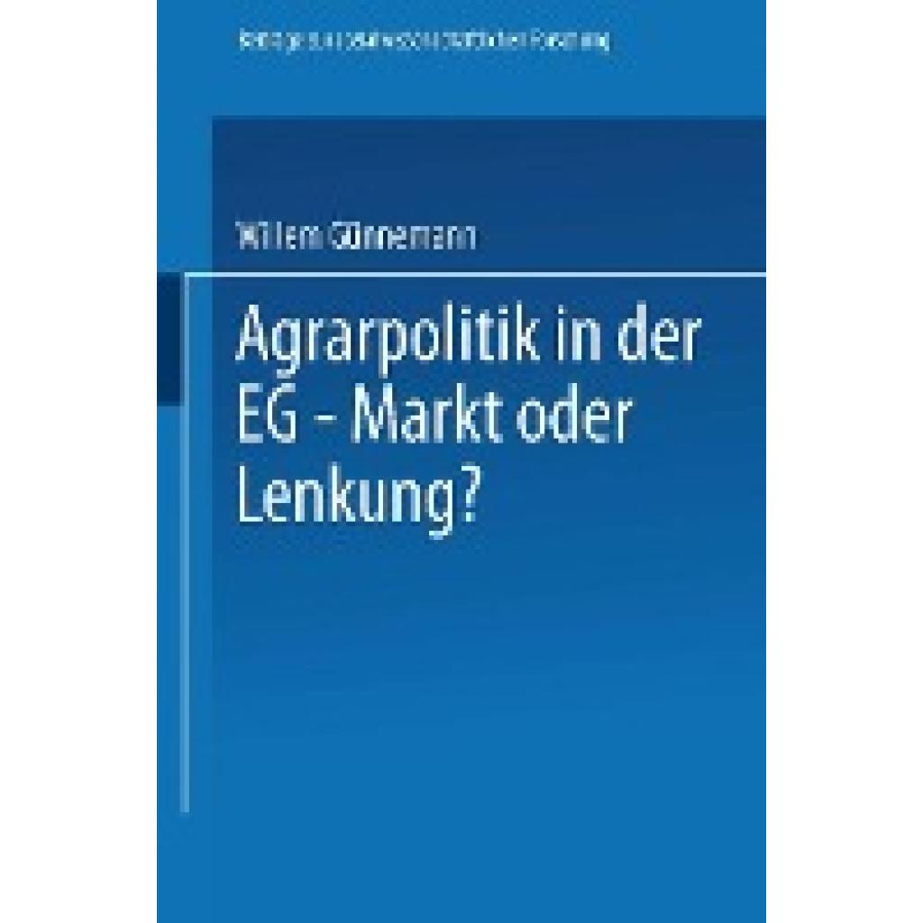 Günnemann, Willem: Agrarpolitik in der EG ¿ Markt oder Lenkung?