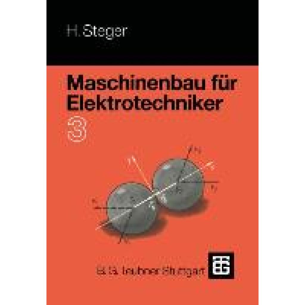 Steger, Hans G.: Maschinenbau für Elektrotechniker