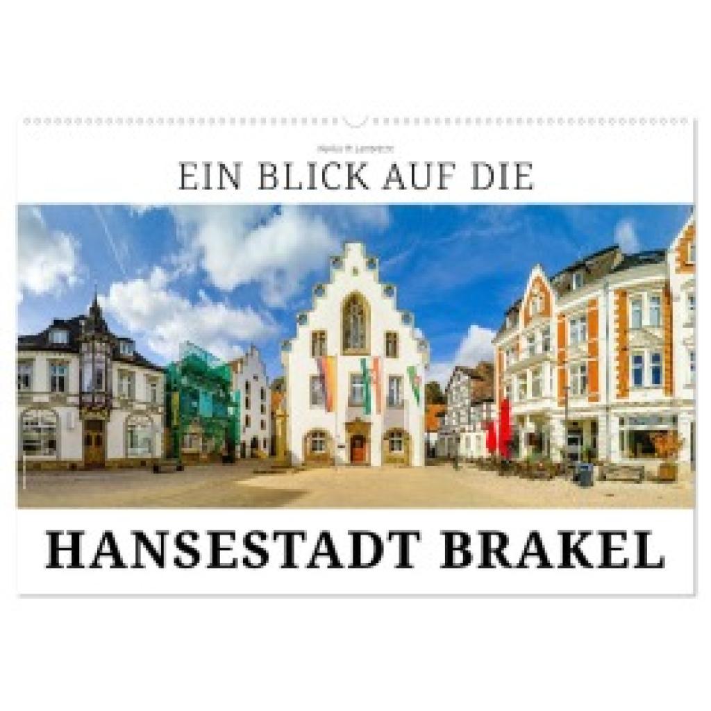 W. Lambrecht, Markus: Ein Blick auf die Hansestadt Brakel (Wandkalender 2025 DIN A2 quer), CALVENDO Monatskalender