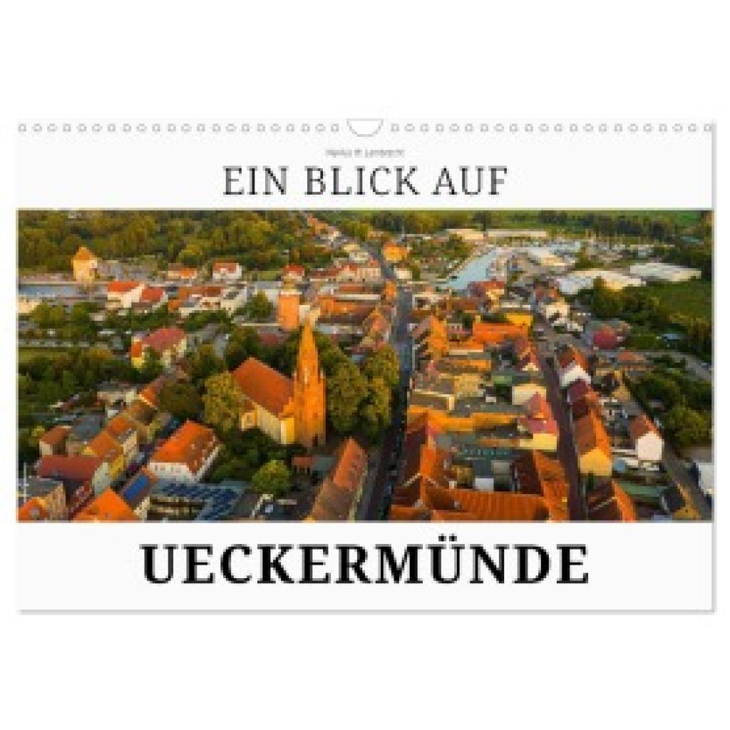 W. Lambrecht, Markus: Ein Blick auf Ueckermünde (Wandkalender 2025 DIN A3 quer), CALVENDO Monatskalender