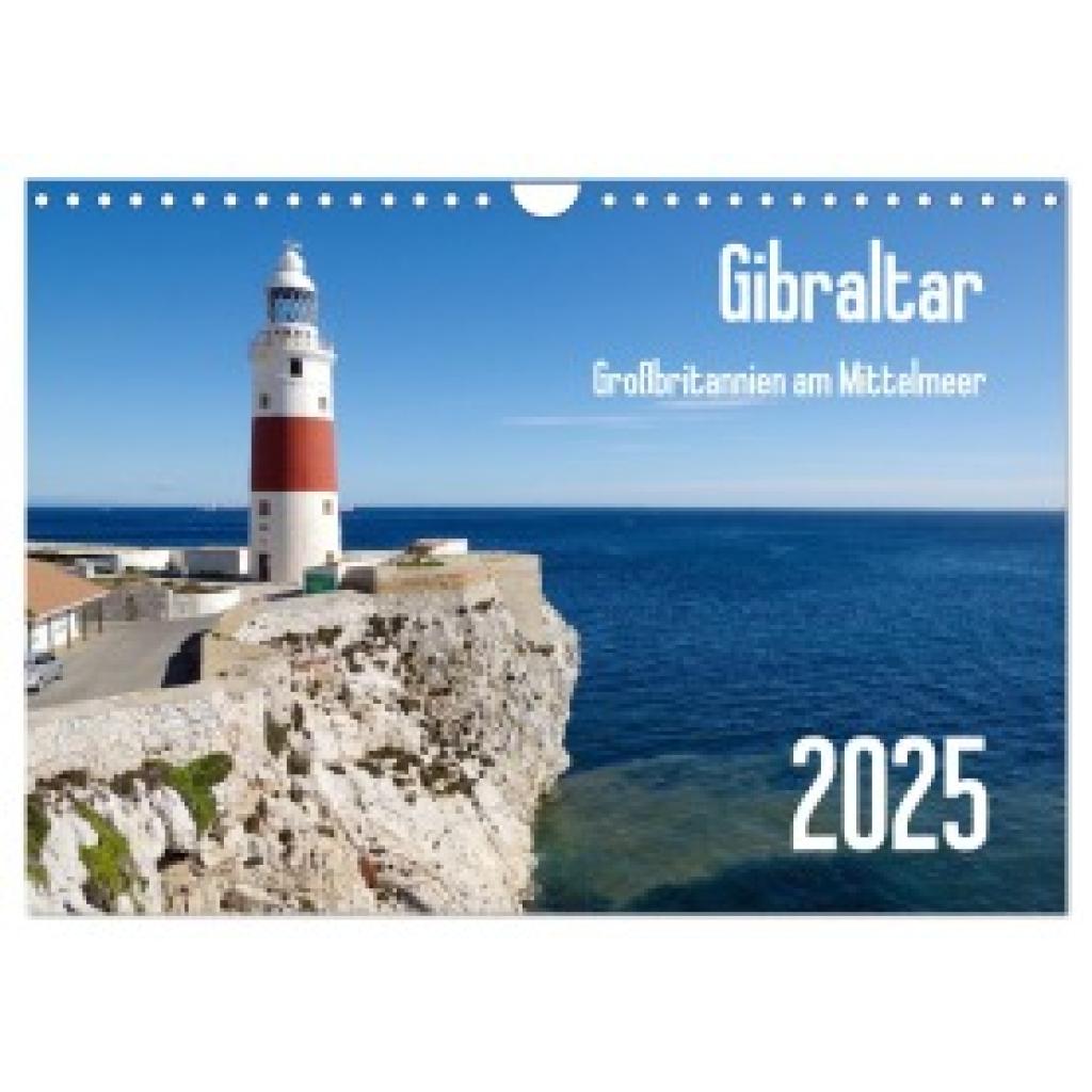 Werner, Berthold: Gibraltar - Großbritannien am Mittelmeer (Wandkalender 2025 DIN A4 quer), CALVENDO Monatskalender