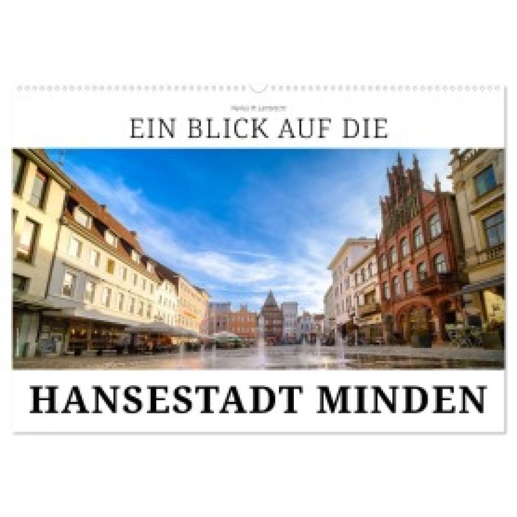 W. Lambrecht, Markus: Ein Blick auf die Hansestadt Minden (Wandkalender 2025 DIN A2 quer), CALVENDO Monatskalender