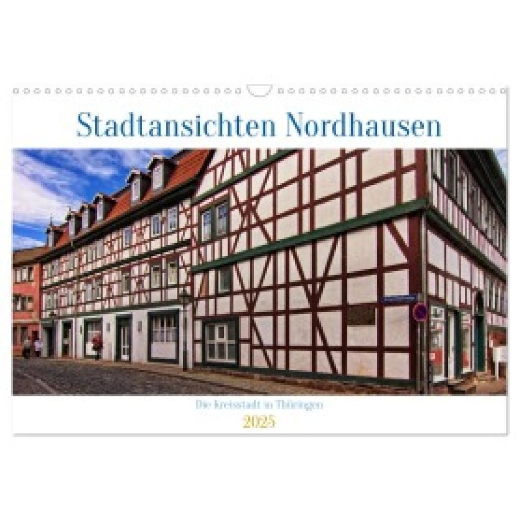 Detlef Thiemann, Dt-Fotografie: Stadtansichten Nordhausen (Wandkalender 2025 DIN A3 quer), CALVENDO Monatskalender