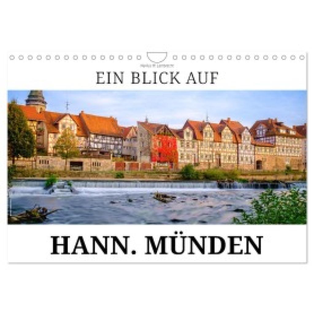 W. Lambrecht, Markus: Ein Blick auf Hann. Münden (Wandkalender 2025 DIN A4 quer), CALVENDO Monatskalender