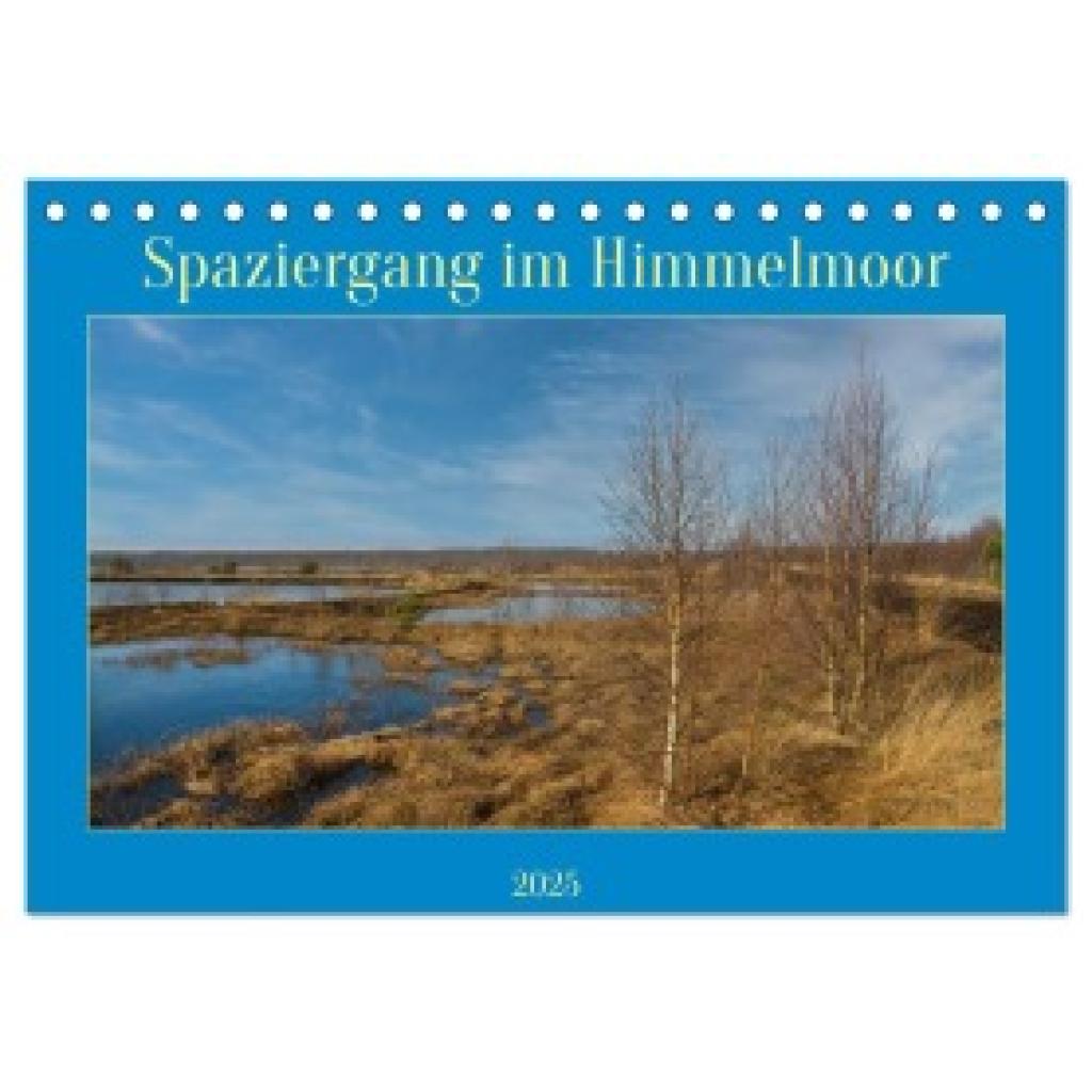 Kulisch, Christiane: Spaziergang im Himmelmoor (Tischkalender 2025 DIN A5 quer), CALVENDO Monatskalender