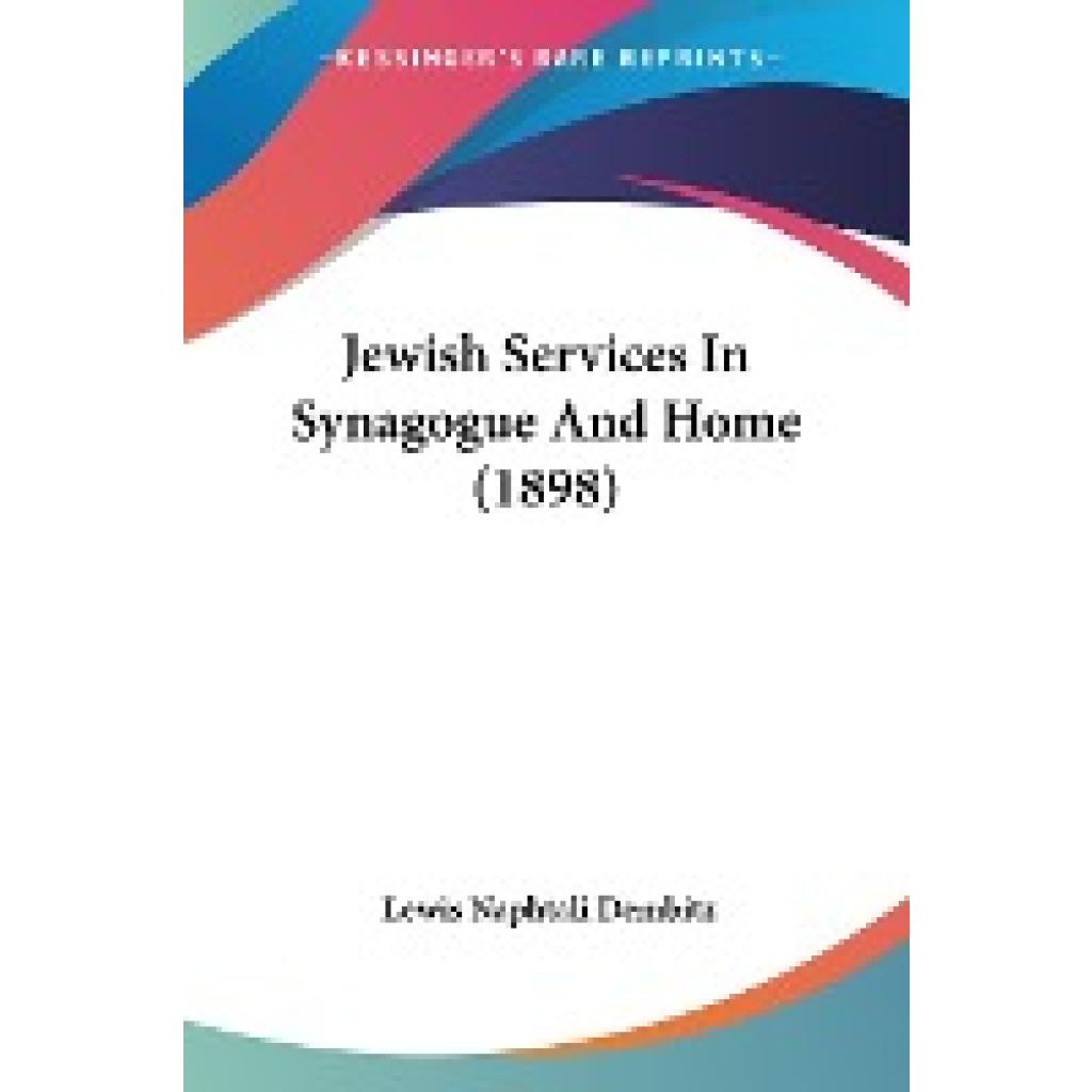 Jewish Services In Synagogue And Home (1898) (Dembitz, Lewis Naphtali)