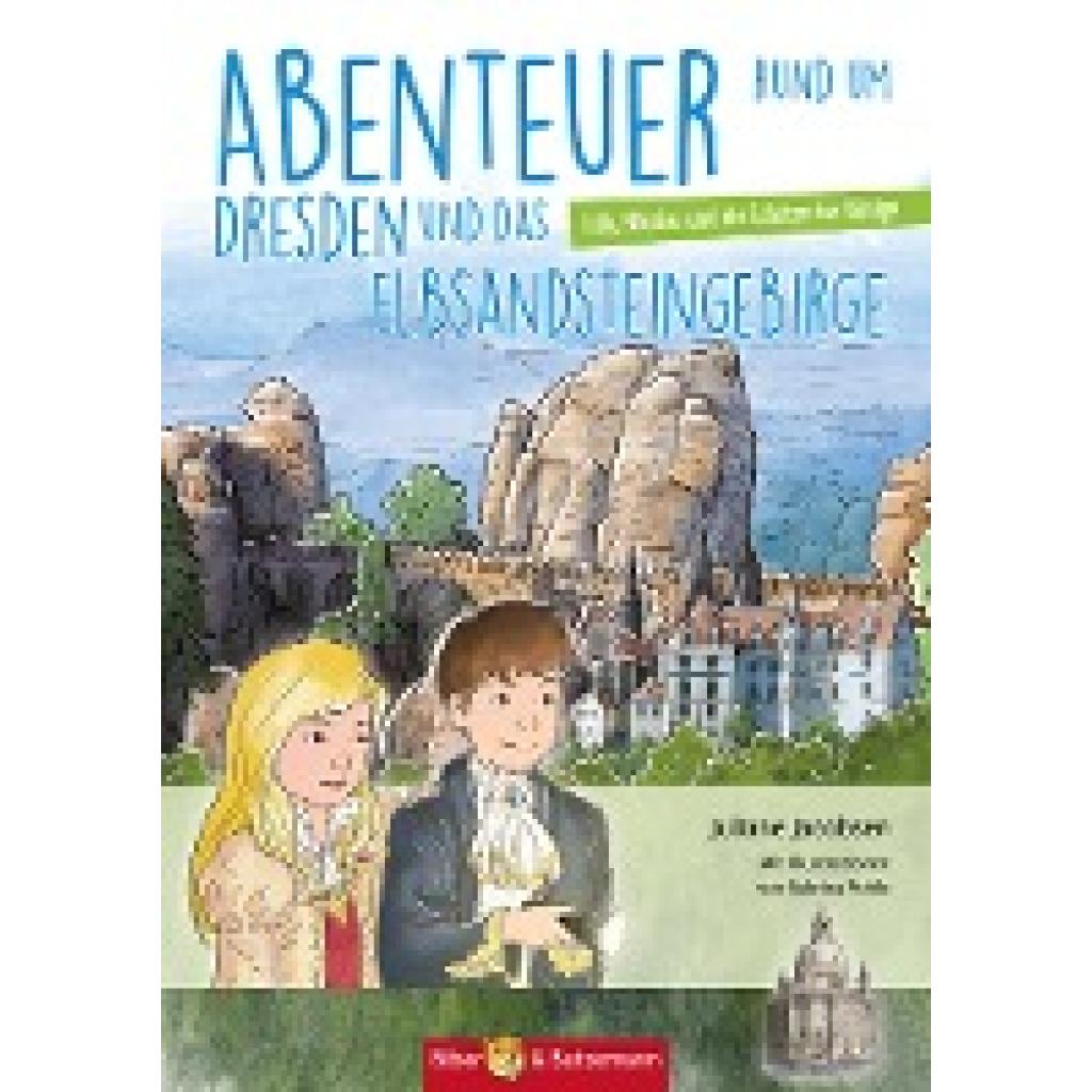 Jacobsen, Juliane: Abenteuer rund um Dresden und das Elbsandsteingebirge