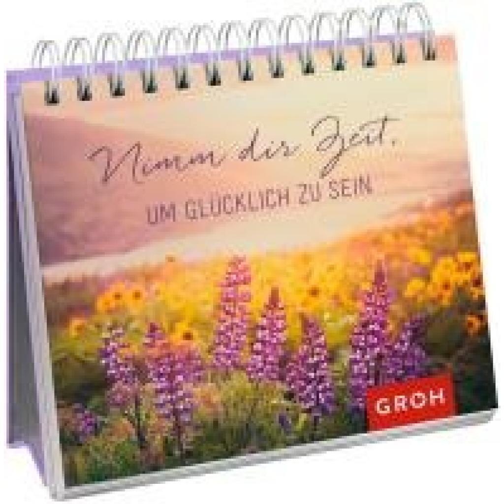9783848518364 - Nimm dir Zeit um glücklich zu sein - Groh Verlag Kartoniert (TB) 9783848518364 - Nimm dir Zeit um glücklich zu sein - Groh Verlag Kartoniert (TB)