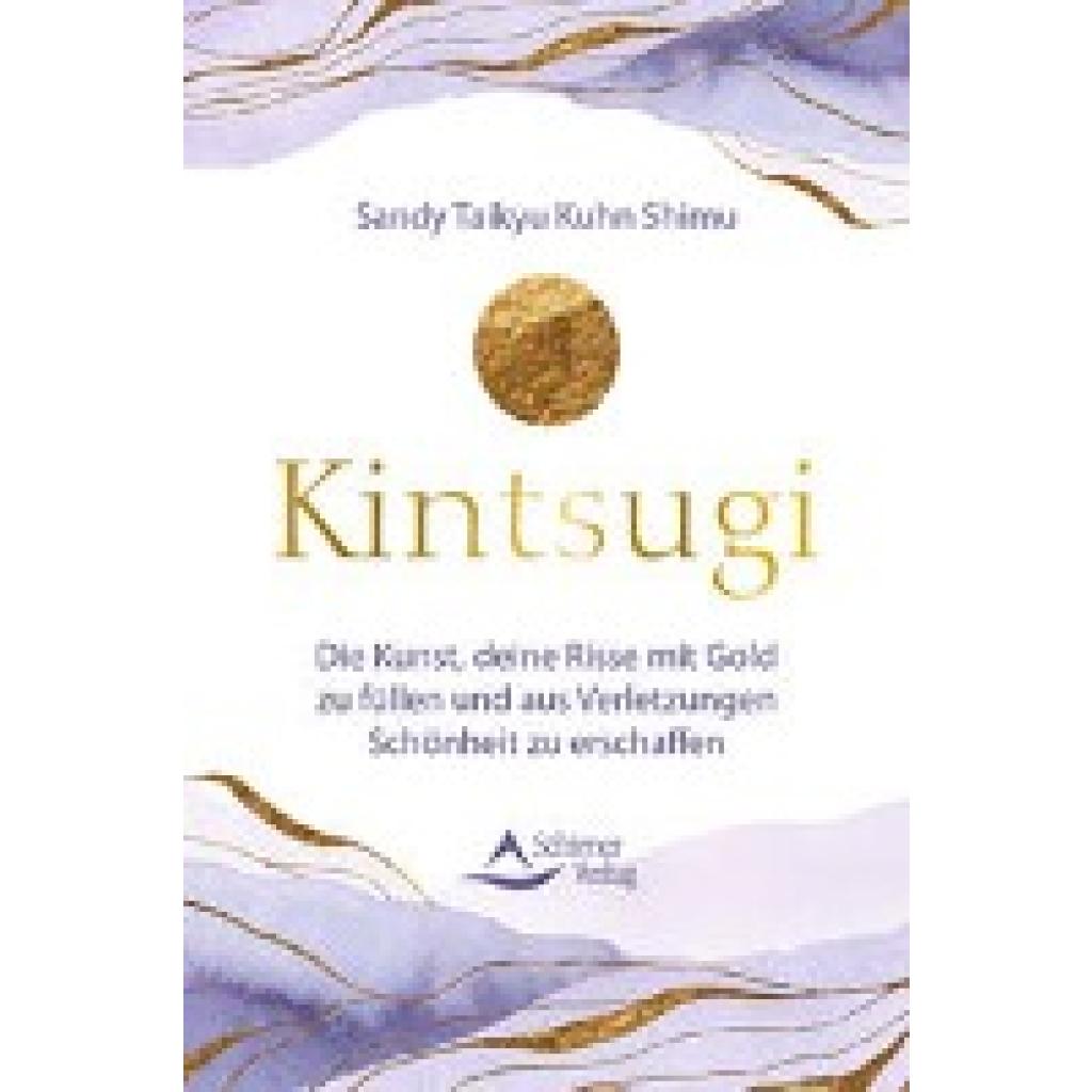 9783843492201 - Kuhn Shimu Sandy Taikyu Kintsugi - Die Kunst deine Risse mit Gold zu füllen und aus Verletzungen Schönheit zu erschaffen