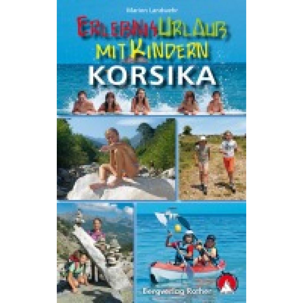 9783763330584 - Rother Wanderbuch Erlebnisurlaub mit Kindern Korsika - Marion Landwehr Kartoniert (TB) 9783763330584 - Rother Wanderbuch Erlebnisurlaub mit Kindern Korsika - Marion Landwehr Kartoniert (TB)
