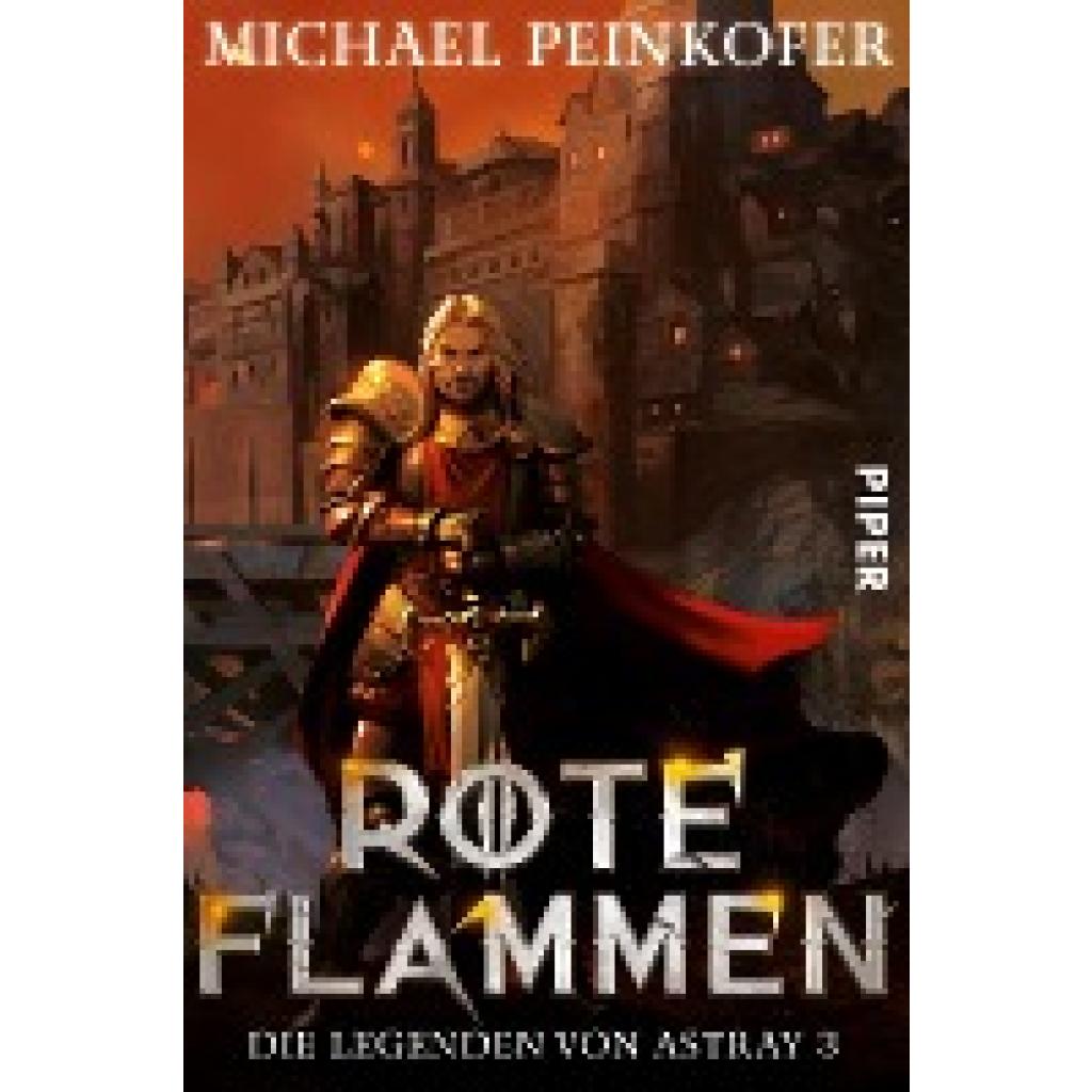 9783492703758 - Rote Flammen Die Legenden von Astray Bd3 - Michael Peinkofer Kartoniert (TB) 9783492703758 - Rote Flammen Die Legenden von Astray Bd3 - Michael Peinkofer Kartoniert (TB)