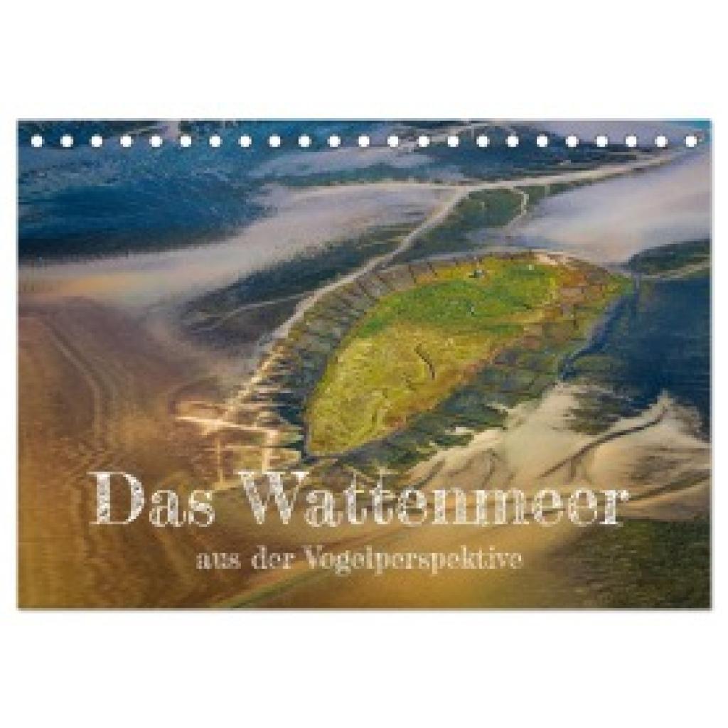 Schürholz, Peter: Das Wattenmeer aus der Vogelperspektive (Tischkalender 2025 DIN A5 quer), CALVENDO Monatskalender