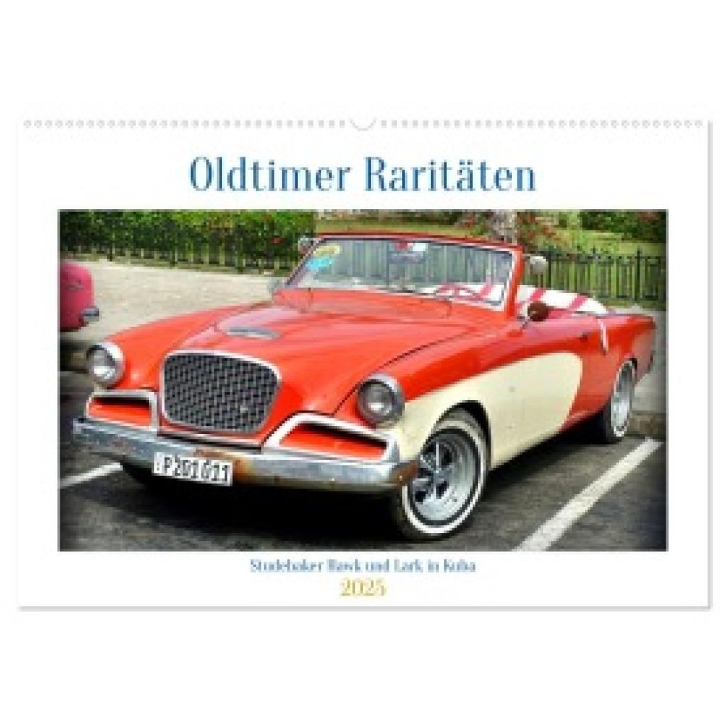 Löwis of Menar, Henning von: Oldtimer Raritäten - Studebaker Hawk und Lark in Kuba (Wandkalender 2025 DIN A2 quer), CALV