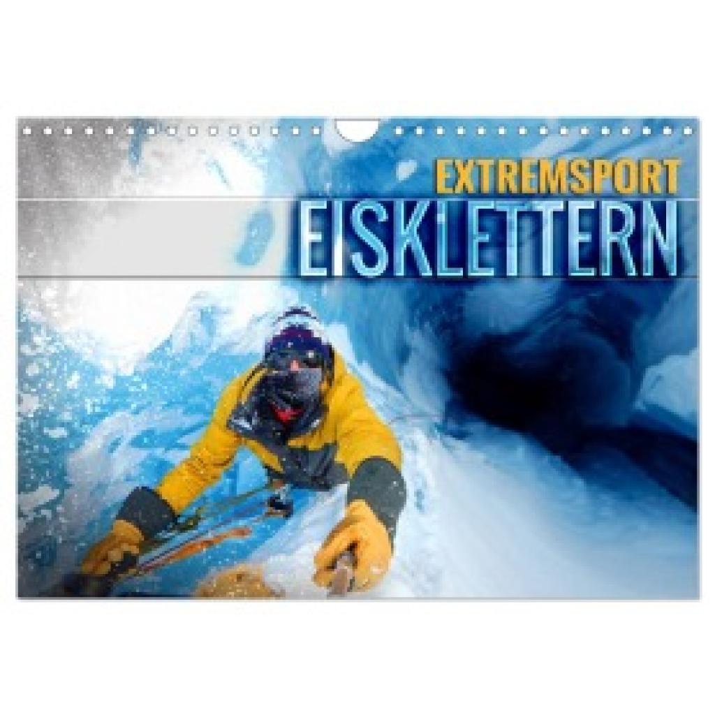 Utz, Renate: Extremsport Eisklettern (Wandkalender 2025 DIN A4 quer), CALVENDO Monatskalender