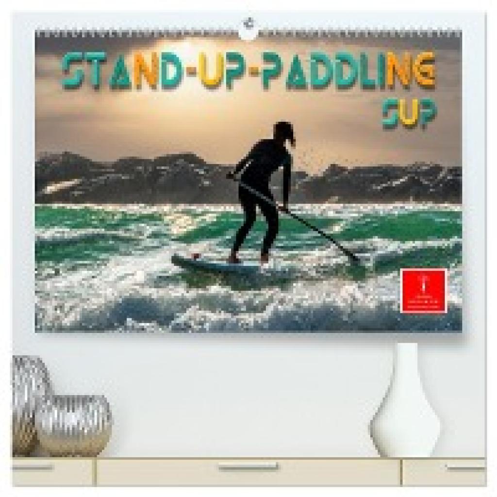 Roder, Peter: Stand-Up-Paddling SUP (hochwertiger Premium Wandkalender 2025 DIN A2 quer), Kunstdruck in Hochglanz