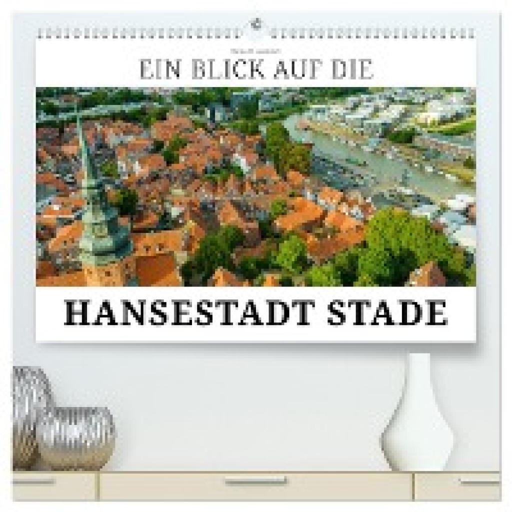 W. Lambrecht, Markus: Ein Blick auf die Hansestadt Stade (hochwertiger Premium Wandkalender 2025 DIN A2 quer), Kunstdruc