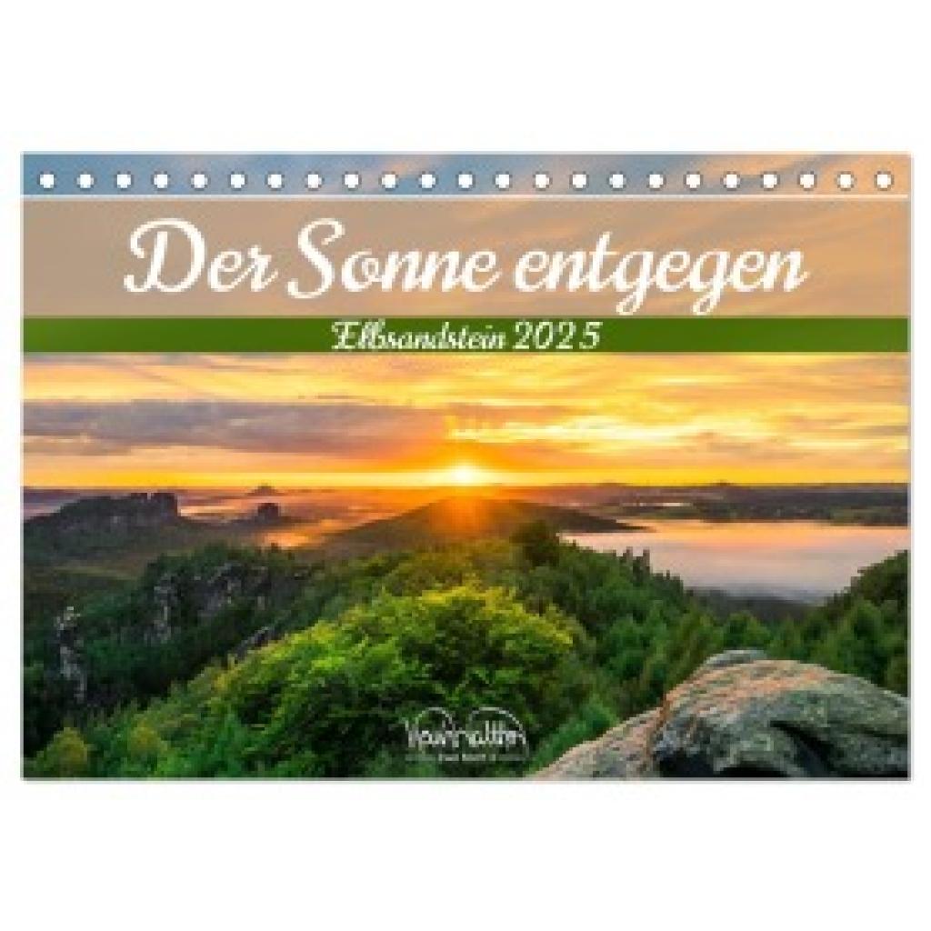 Walther, Kevin: Der Sonne entgegen ¿ Elbsandstein (Tischkalender 2025 DIN A5 quer), CALVENDO Monatskalender