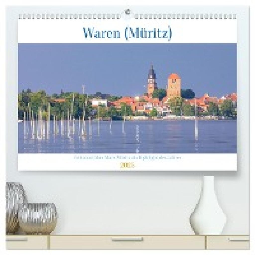 Pretzel, André: Waren (Müritz) in der Mecklenburgischen Seenplatte (hochwertiger Premium Wandkalender 2025 DIN A2 quer),