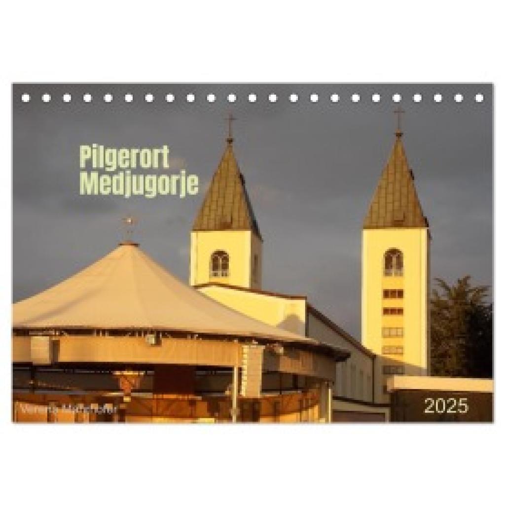 Mahrhofer, Verena: Pilgerort Medjugorje (Tischkalender 2025 DIN A5 quer), CALVENDO Monatskalender