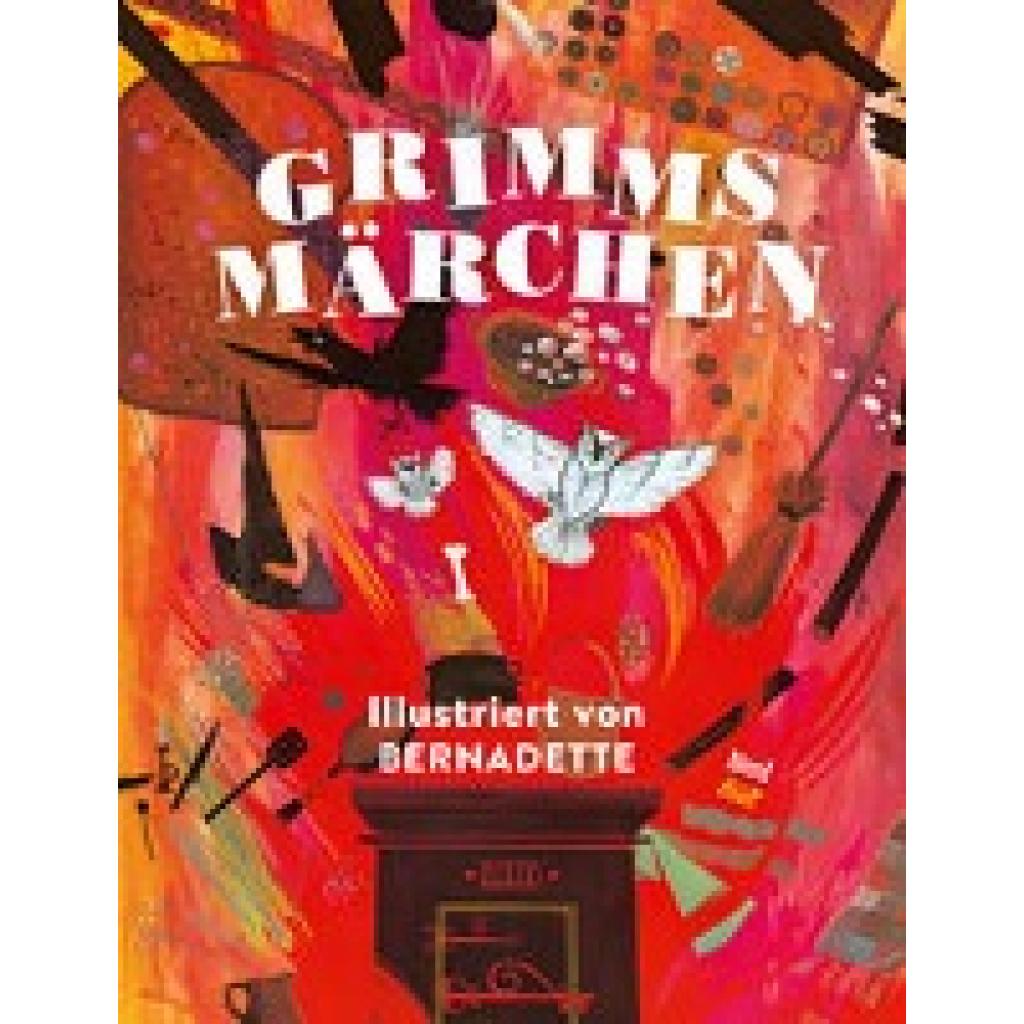 9783314106675 - Grimms Märchen - Illustriert von Bernadette - Die Gebrüder Grimm Gebunden