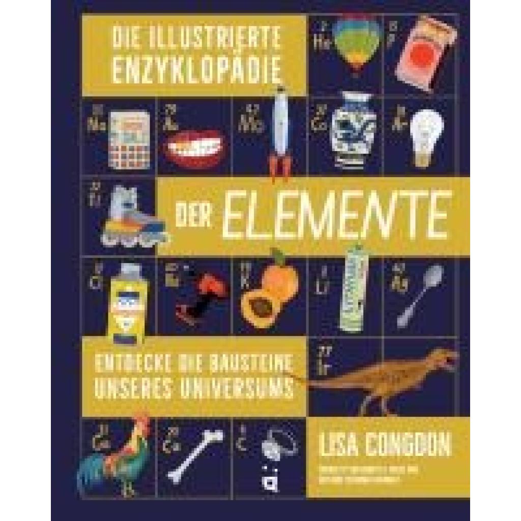 9783039640225 - Die illustrierte Enzyklopädie der Elemente - Lisa Congdon Gebunden