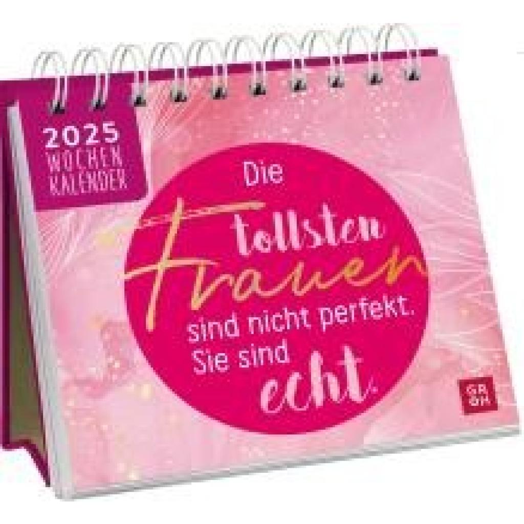 Mini-Wochenkalender 2025: Die tollsten Frauen sind nicht perfekt, sie sind echt