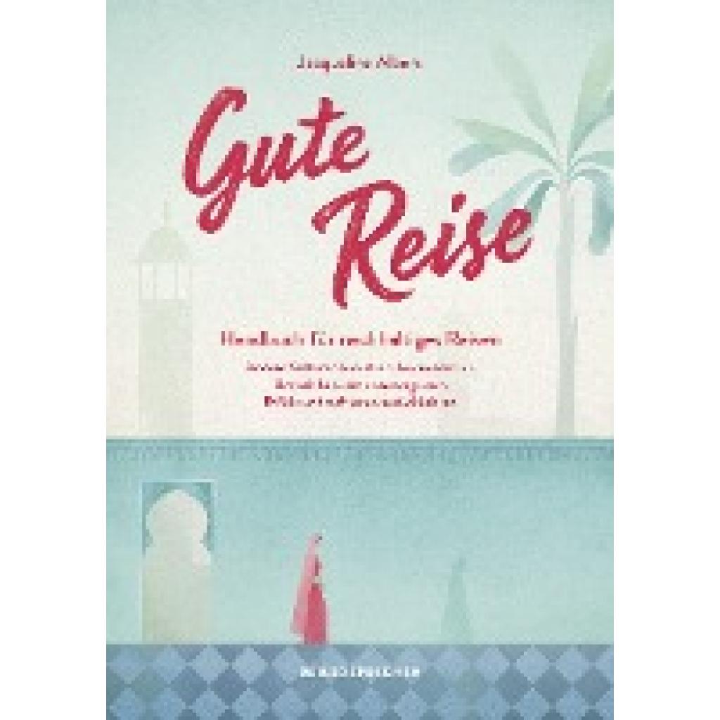 9783963480171 - Gute Reise Handbuch für nachhaltiges Reisen - Jacqueline Albers Reisedepeschen Kartoniert (TB)