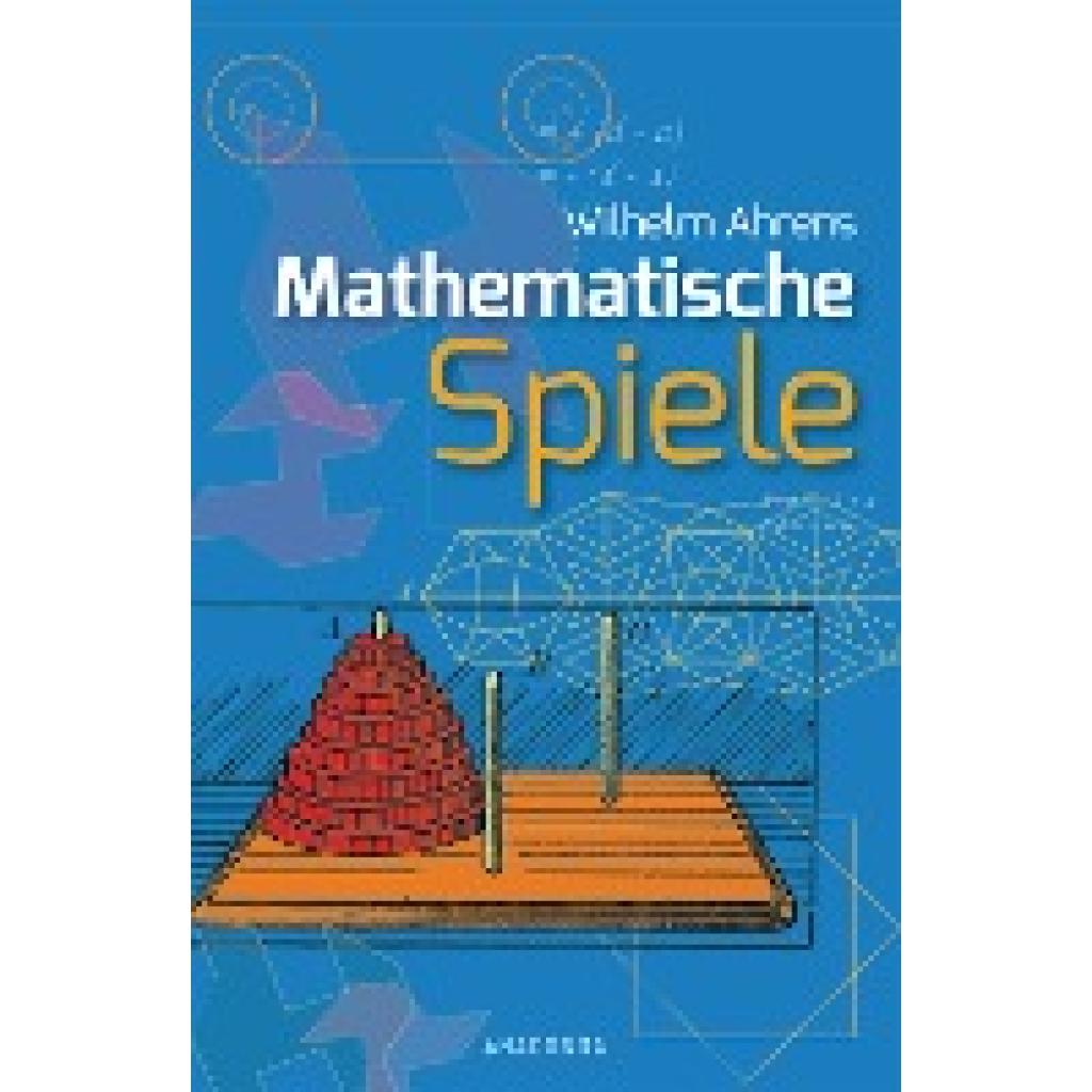 Ahrens, Wilhelm: Mathematische Spiele