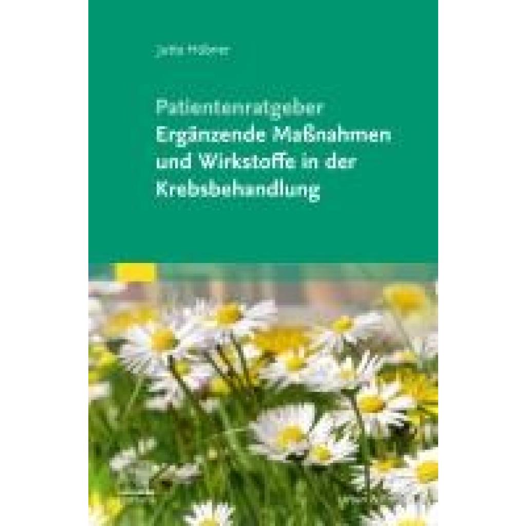 9783437150869 - Hübner Jutta Patientenratgeber Ergänzende Maßnahmen und Wirkstoffe in der Krebsbehandlung