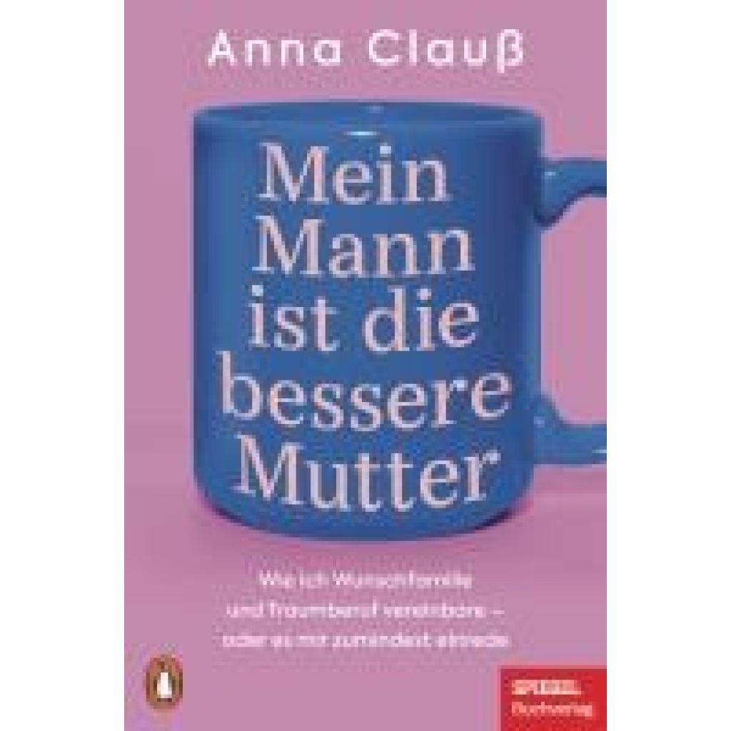 Clauß, Anna: Mein Mann ist die bessere Mutter