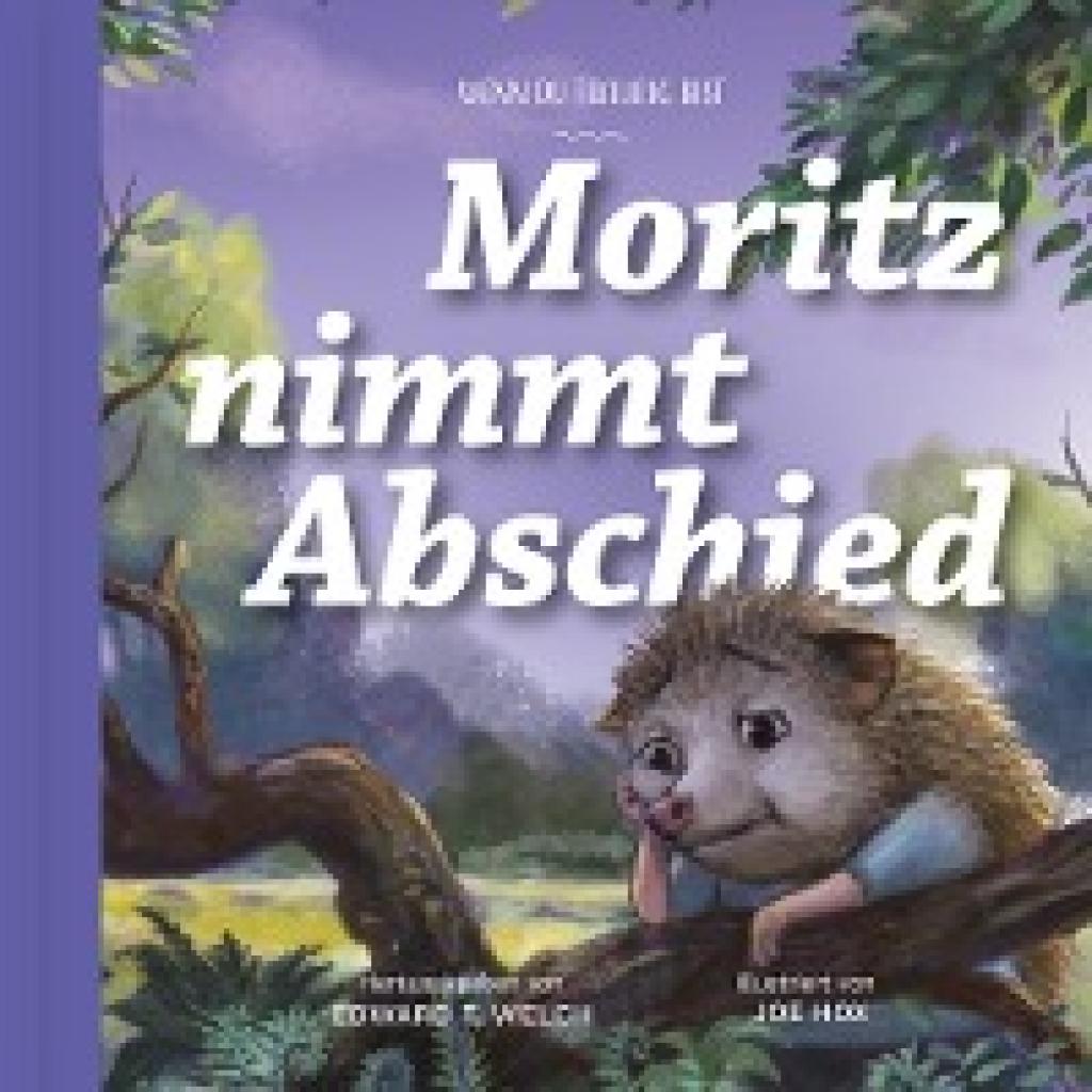 9783986650438 - Moritz nimmt Abschied - Edward Welch Gebunden 9783986650438 - Moritz nimmt Abschied - Edward Welch Gebunden