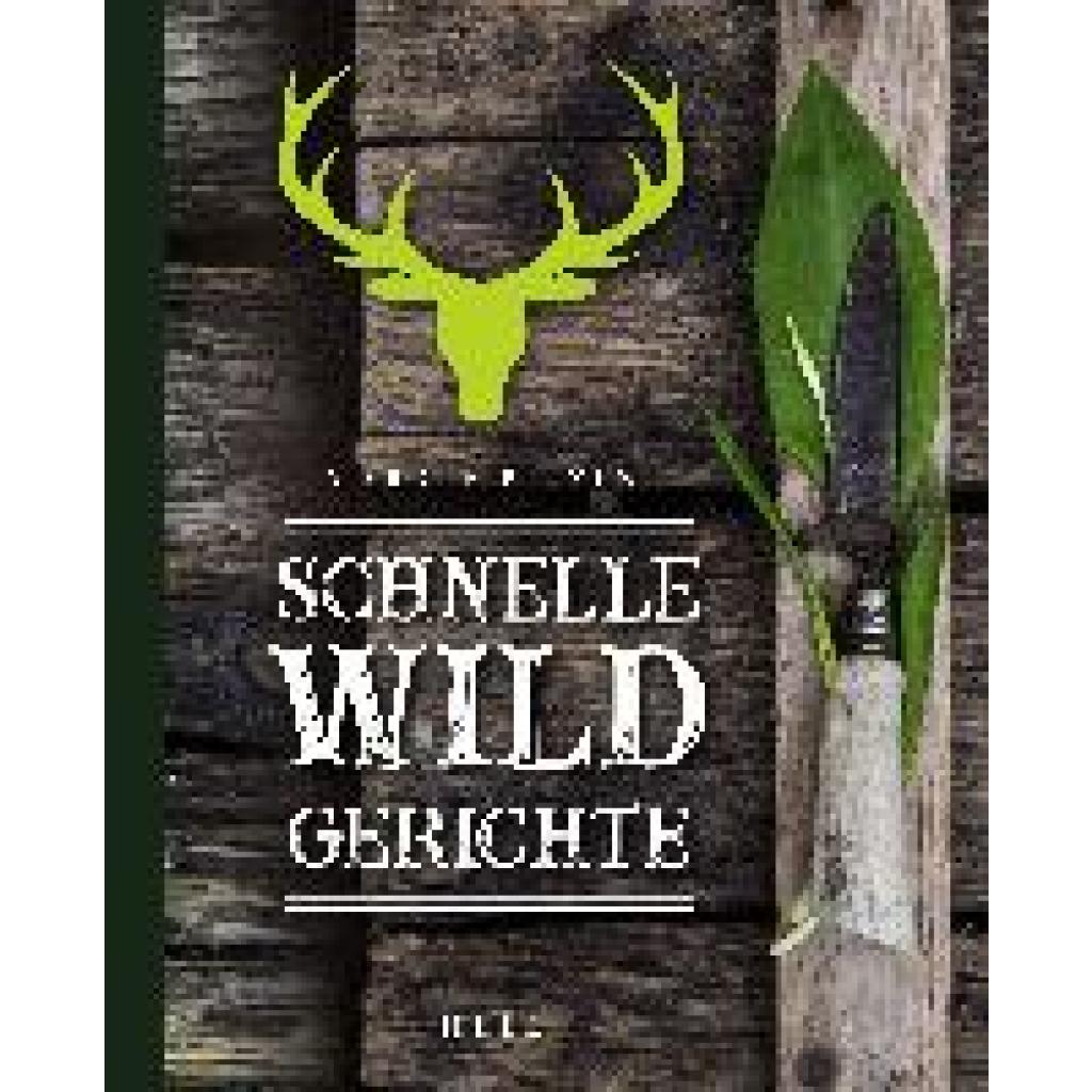 9783966642989 - Schnelle Wildgerichte - Das Wild Kochbuch - Markus Bitzen Gebunden