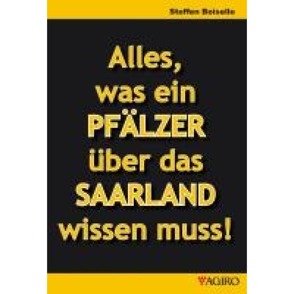 9783946587651 - Alles was ein PFÄLZER über das SAARLAND wissen muss! - Steffen Boiselle Kartoniert (TB)