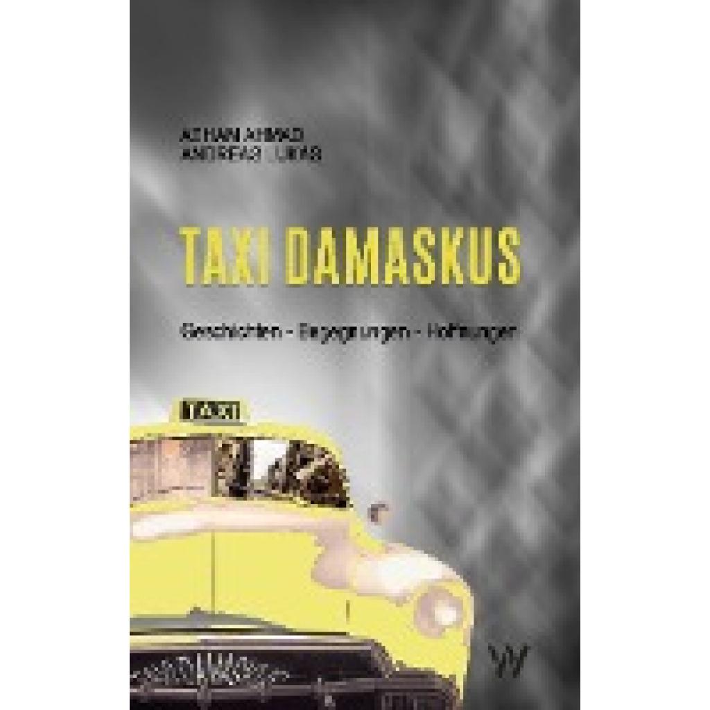 9783906929484 - Taxi Damaskus - Aeham Ahmad Andreas Lukas Gebunden